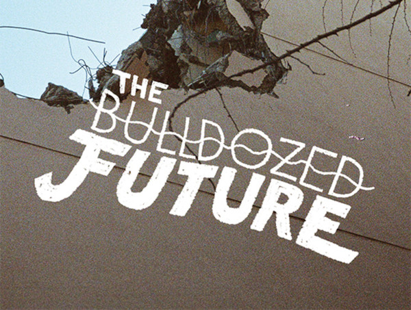 The Bulldozed Future.